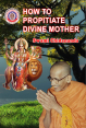 How To Propitiate Divine Mother